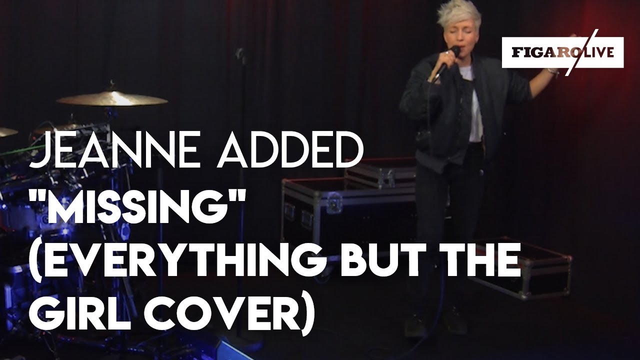 Jeanne Added - 'Missing' (Everything But The Girl Cover)