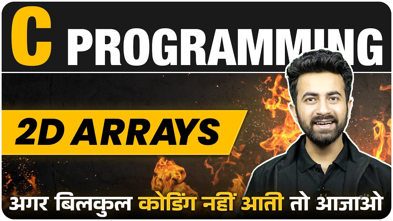 2D Arrays in One Shot | C Programming | Lecture 8
