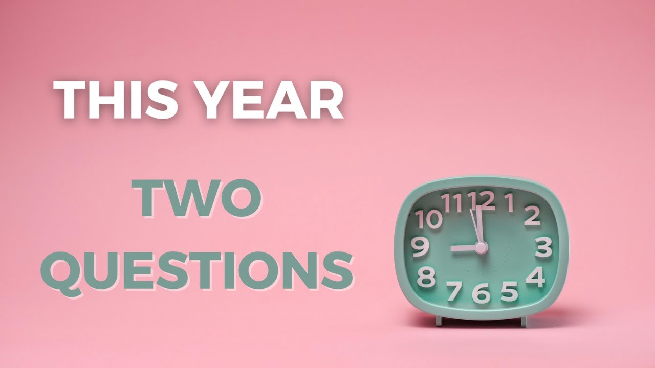 Forget Resolutions. Ask These 2 Questions Instead