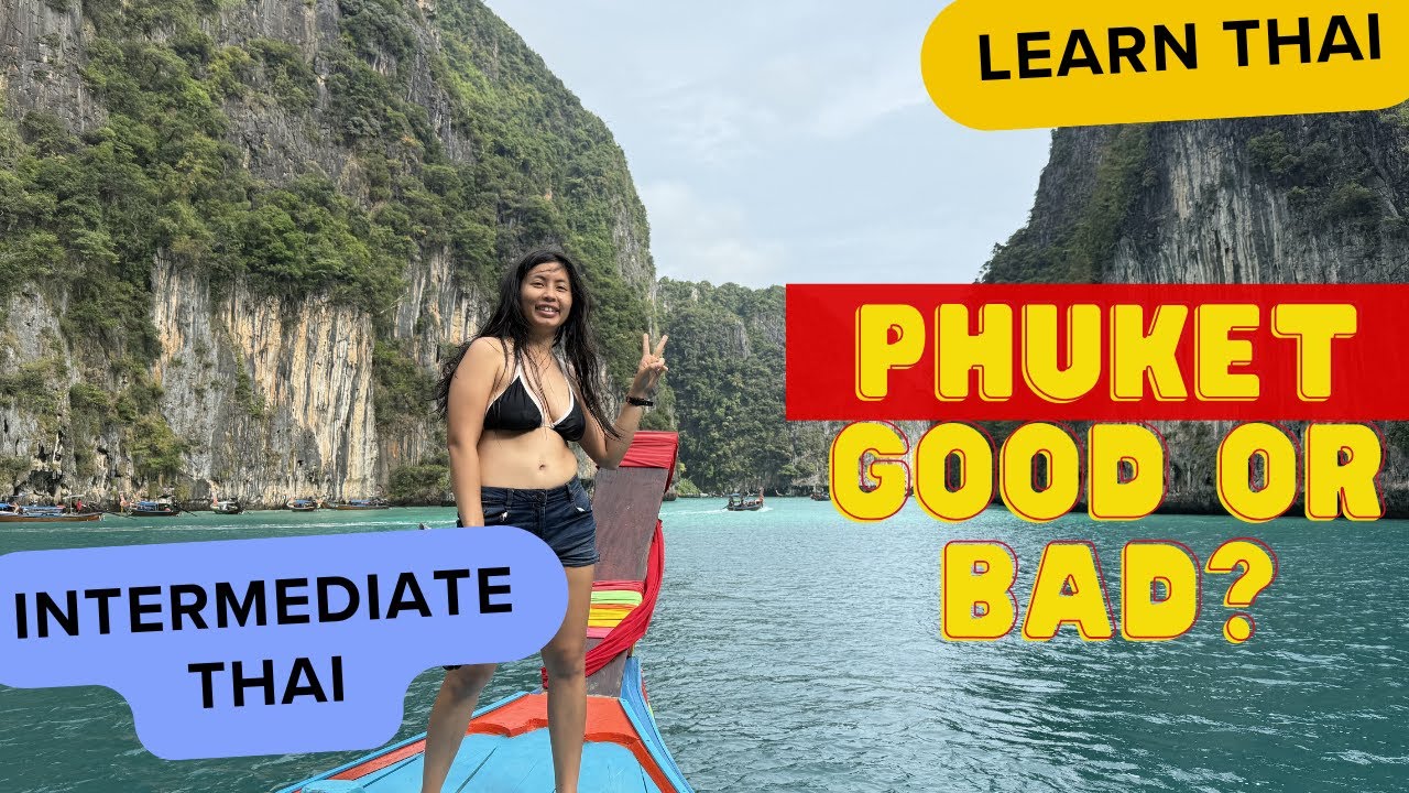 Phuket - the good and bad points (Intermediate Thai Listening Practice)