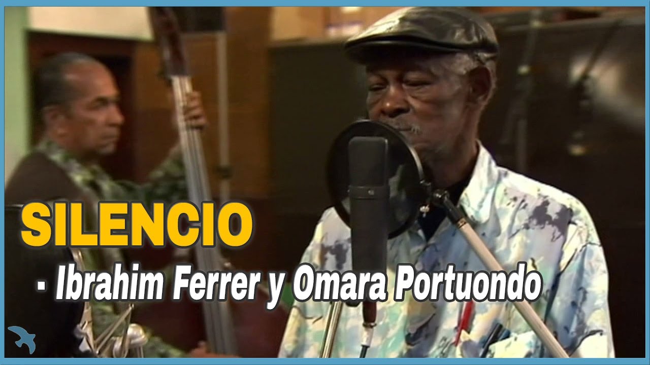 Buena Vista Social Club(Ibrahim Ferrer y Omara Portuondo) - Silencio (1999)