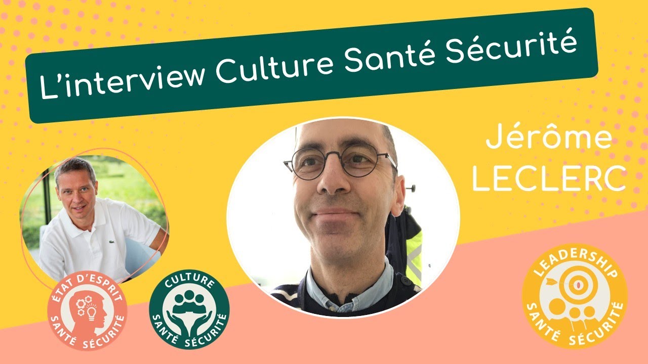 L'interview Culture Santé Sécurité de Jerome LECLERC