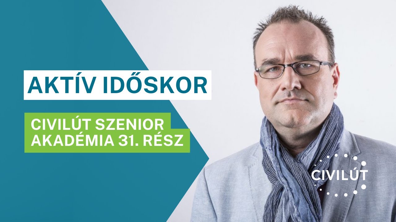 Civilút Szenior Akadémia 31. rész - Aktív időskor