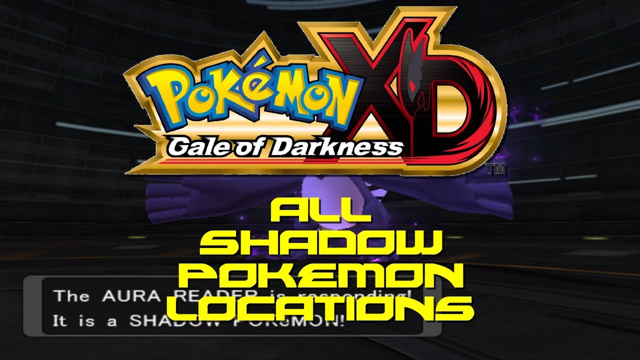 Pokemon XD Gale of Darkness: ALL Shadow Pokemon Capures/Locations