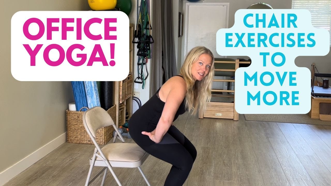 Office Yoga: Chair Exercises to Move and Stretch Throughout Your Workday