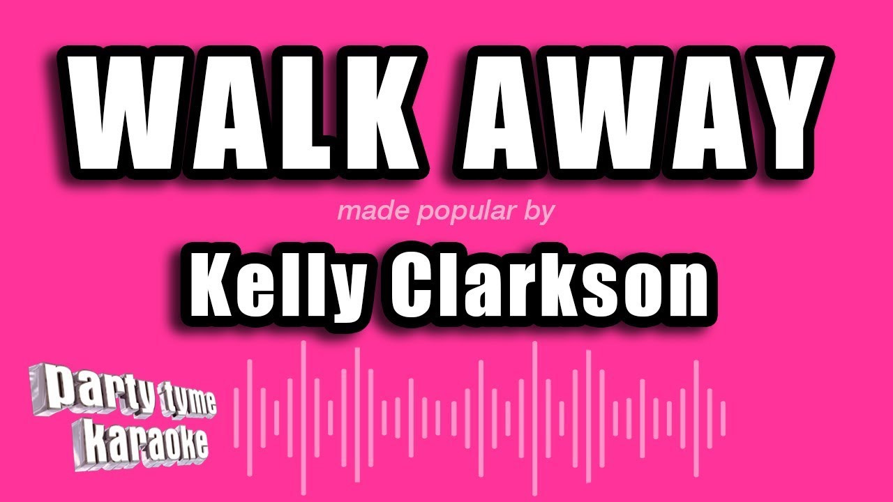 Kelly Clarkson - Walk Away (Karaoke Version)