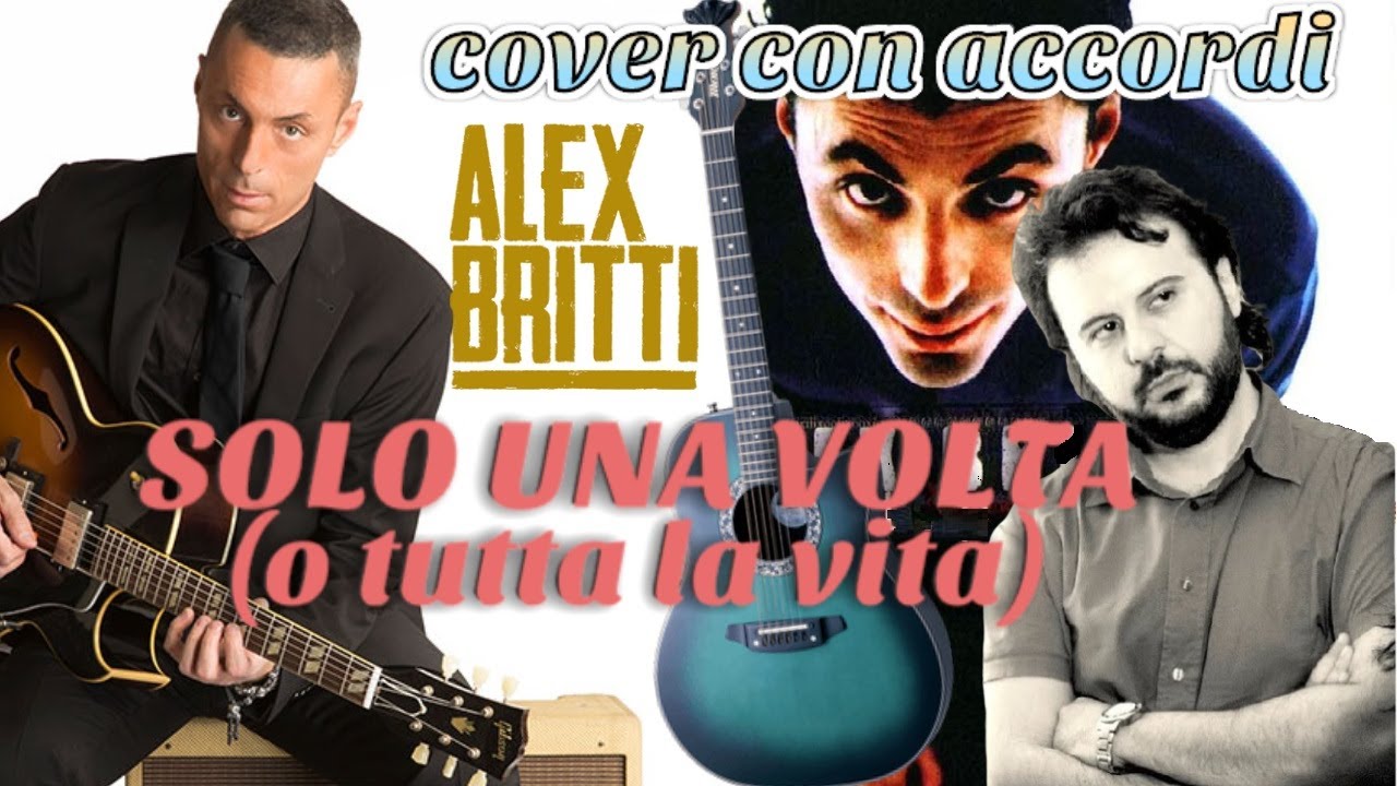 SOLO UNA VOLTA (O TUTTA LA VITA) Cover con Accordi