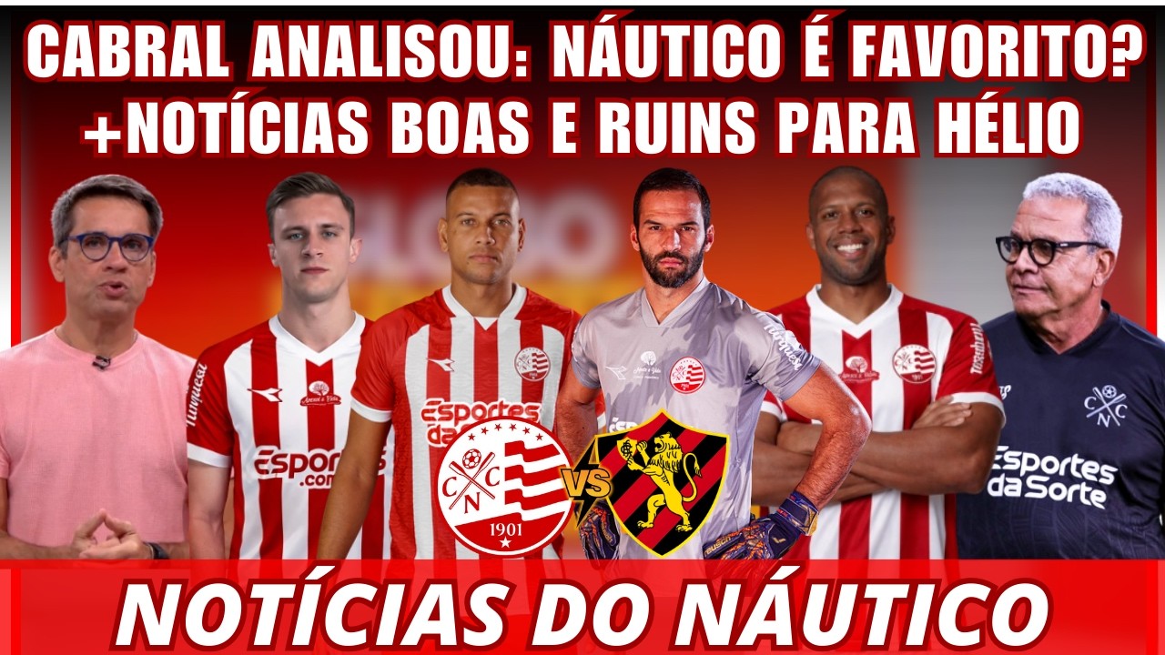 CABRAL NETO ANALISA: NÁUTICO É FAVORITO? + NOTÍCIAS BOAS E RUINS PARA DECISÃO! NOTÍCIAS DO NÁUTICO