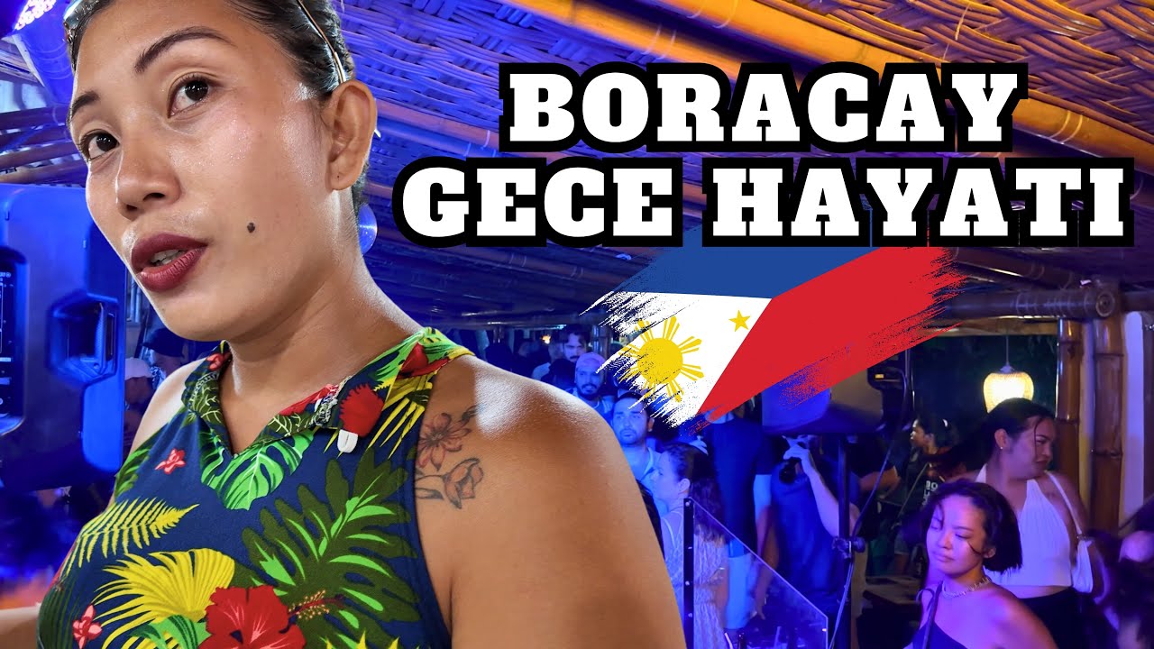 TANIŞMAK ÇOK KOLAY - FİLİPİNLER BORACAY GECE HAYATI 🇵🇭