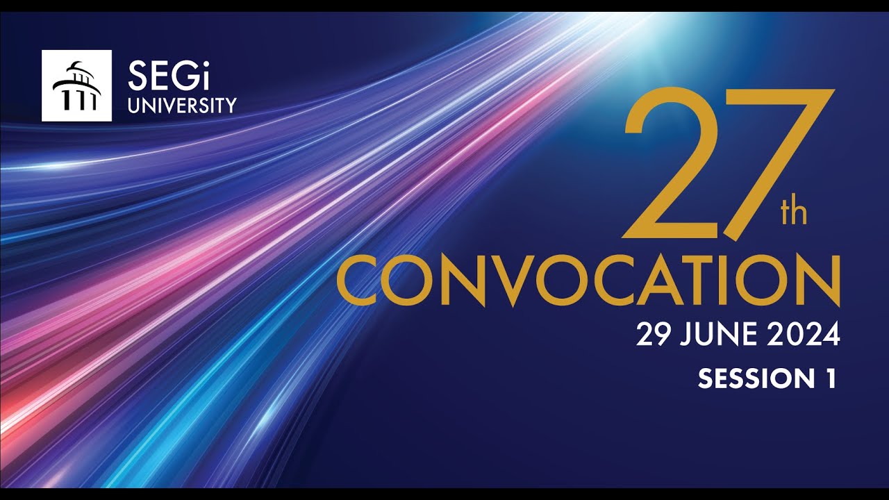 SEGi University & SEGi College Kota Damansara 27th Convocation Ceremony - Session 1