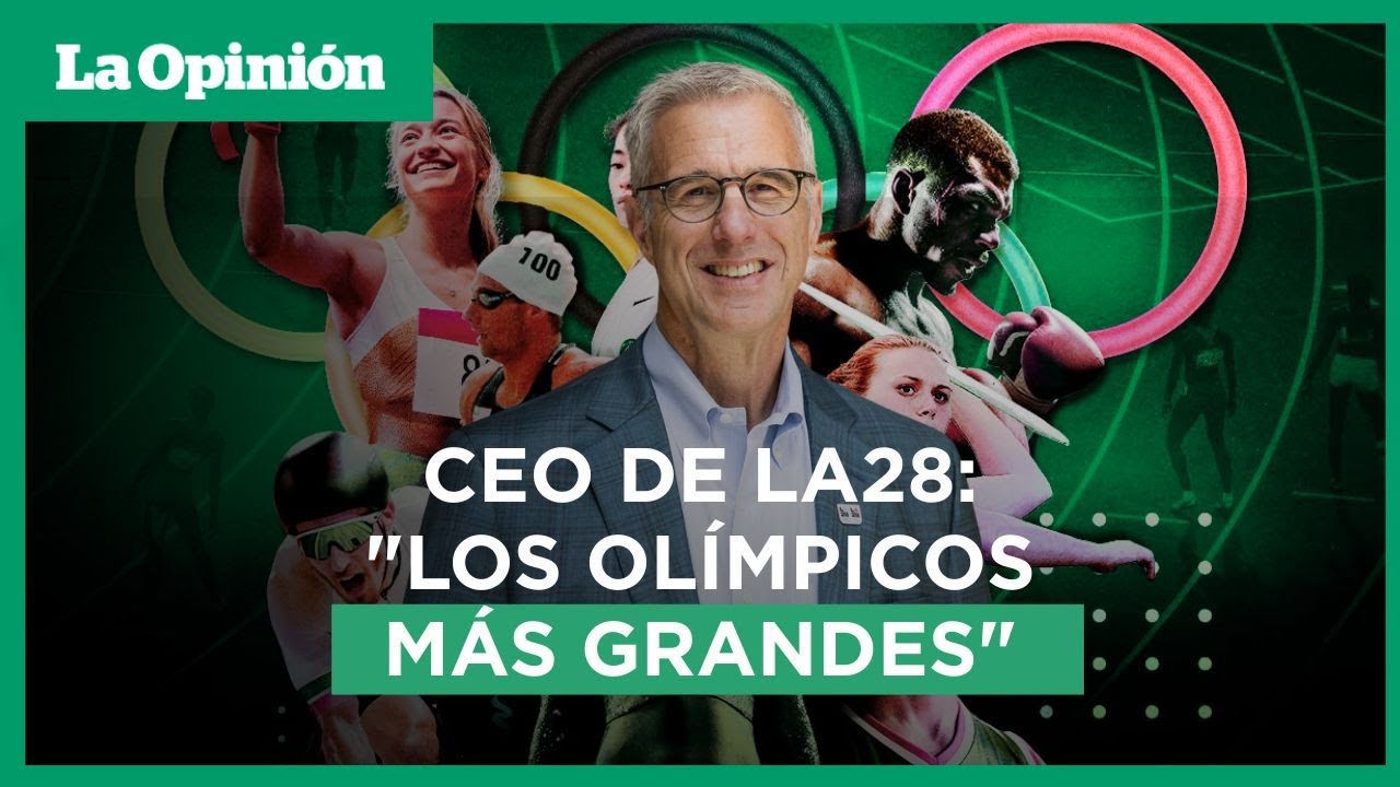 LA28: Unir al mundo y hacer a Los &Aacute;ngeles m&aacute;s fuerte, las metas del CEO / La Opini&oacute;n