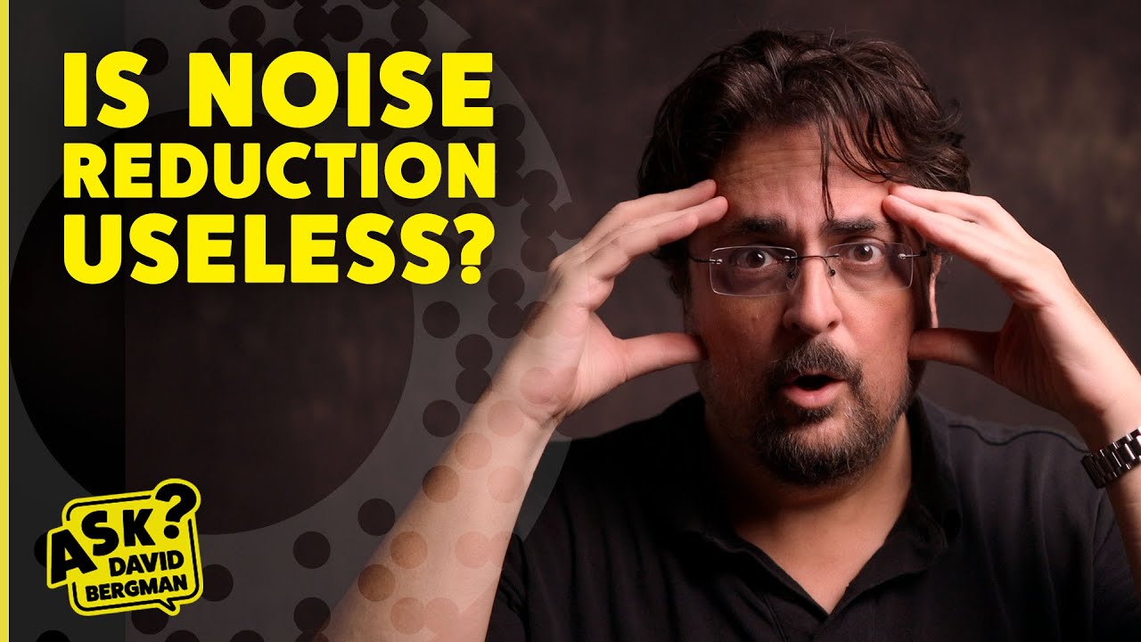 Is Noise Reduction Useless in 2025? | Ask David Bergman
