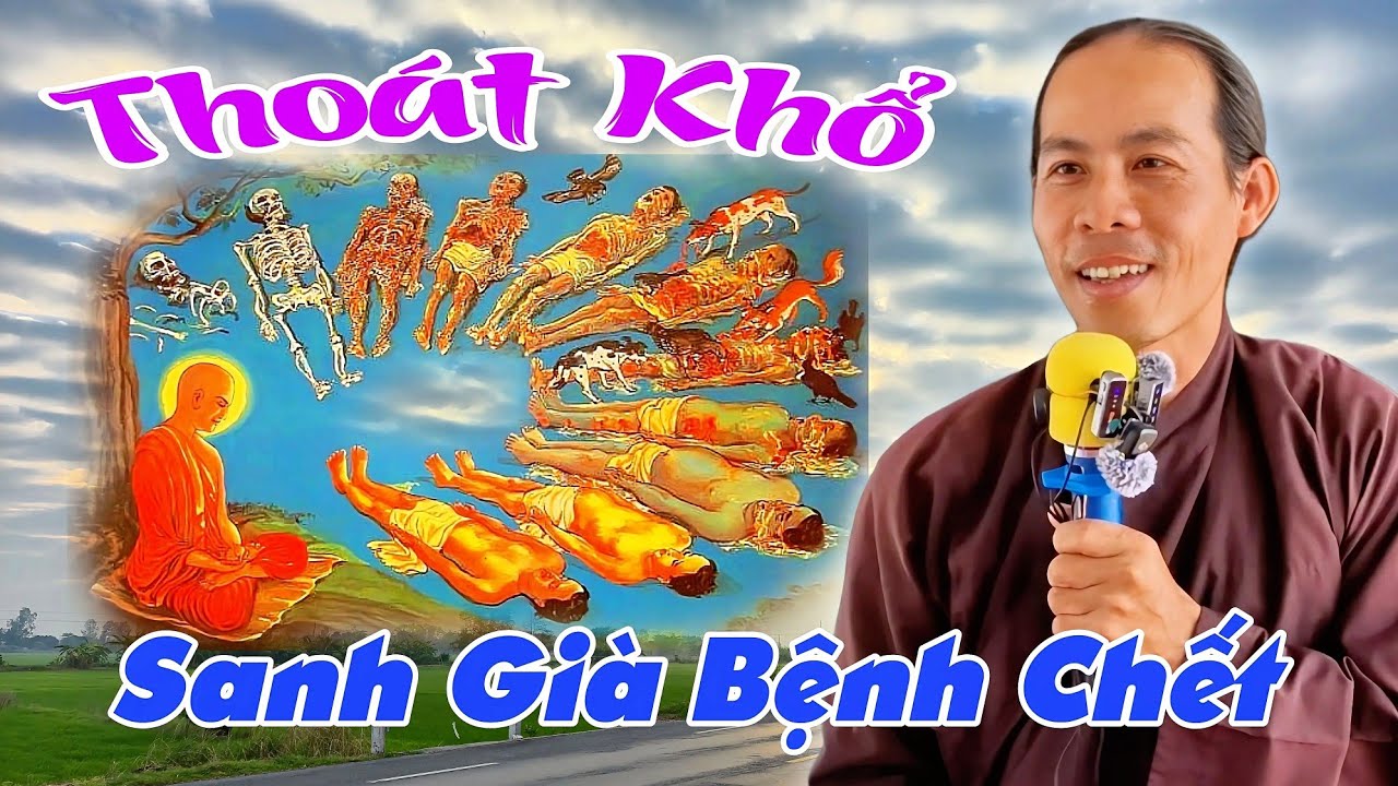 Thoát Khổ, Sanh Già Bệnh Chết- GV Huynh Mạnh