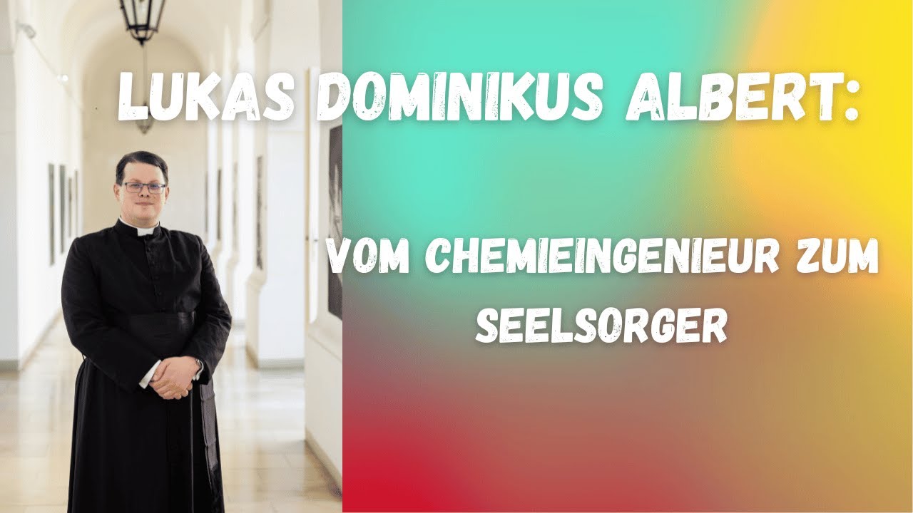 Lukas Dominikus Albert: Vom Chemieingenieur zum Seelsorger