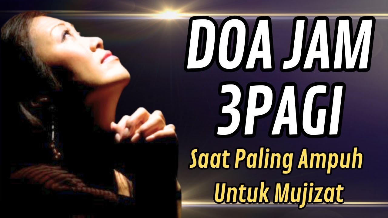 Doa Jam 3 Pagi, Saat Paling Mujarab untuk Mujizat - Doa Terobosan | Doa Membuka Pintu Surga