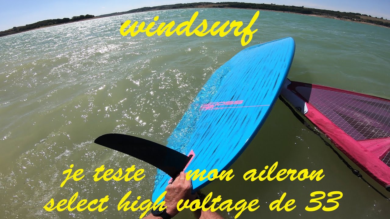 windsurf la ganguise - je teste l'aileron select high voltage 33 - cross 94l + combat 5.3 - session2