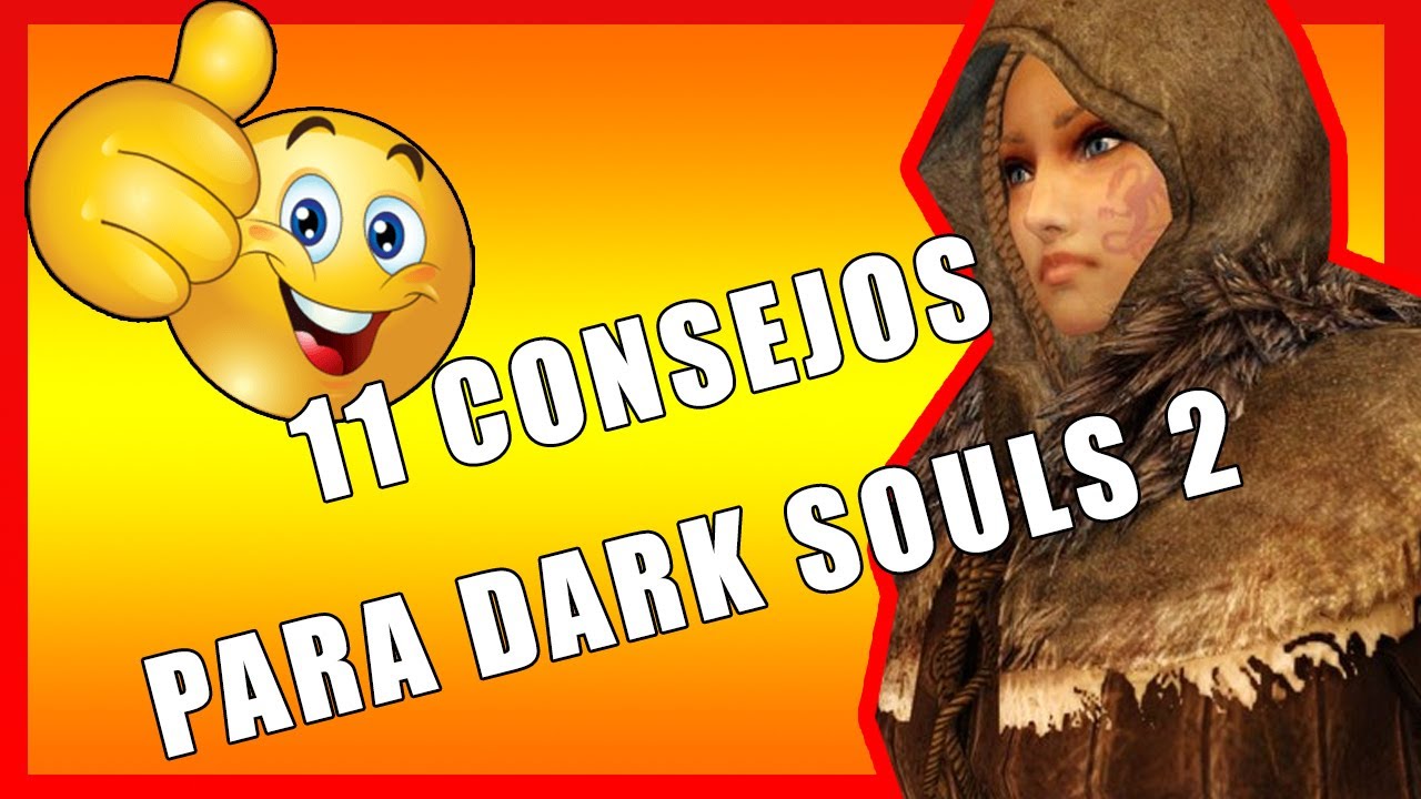 11 CONSEJOS PARA DARK SOULS 2