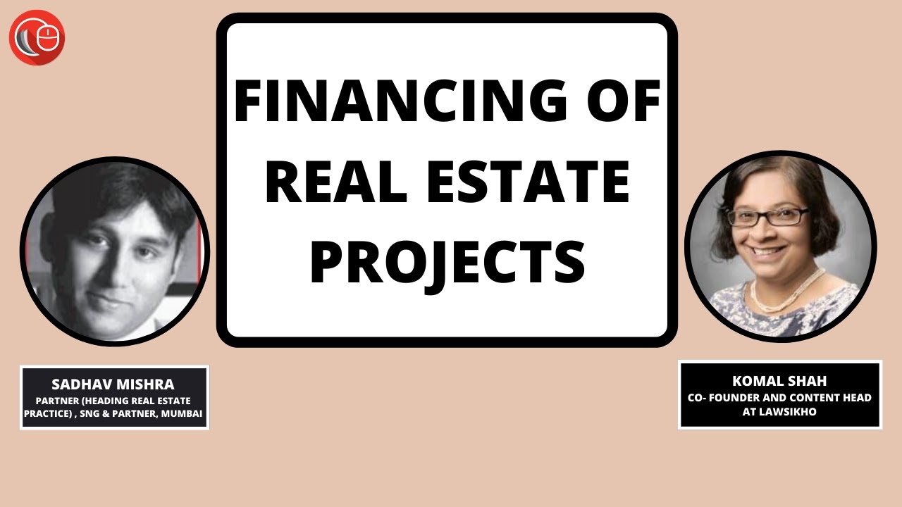 Financing of Real Estate Projects | Sadhav Mishra & Komal Shah