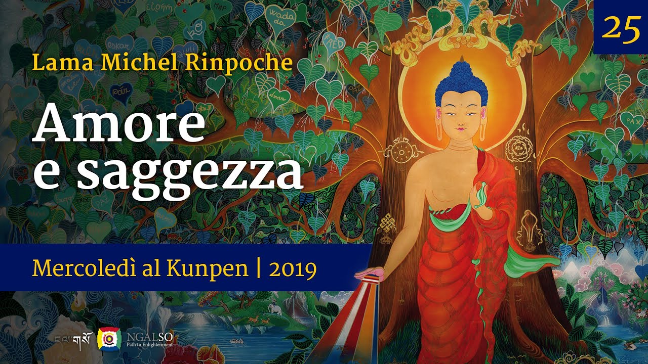 25 - Amore e saggezza - Mercoledì al Kunpen con Lama Michel Rinpoche