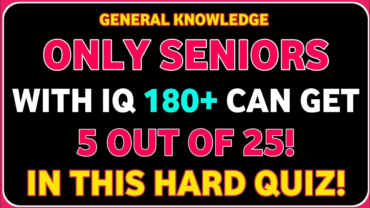 ONLY SENIORS WITH IQ 180+CAN GET 5 OUT OF 25 IN THIS HARD QUIZ!