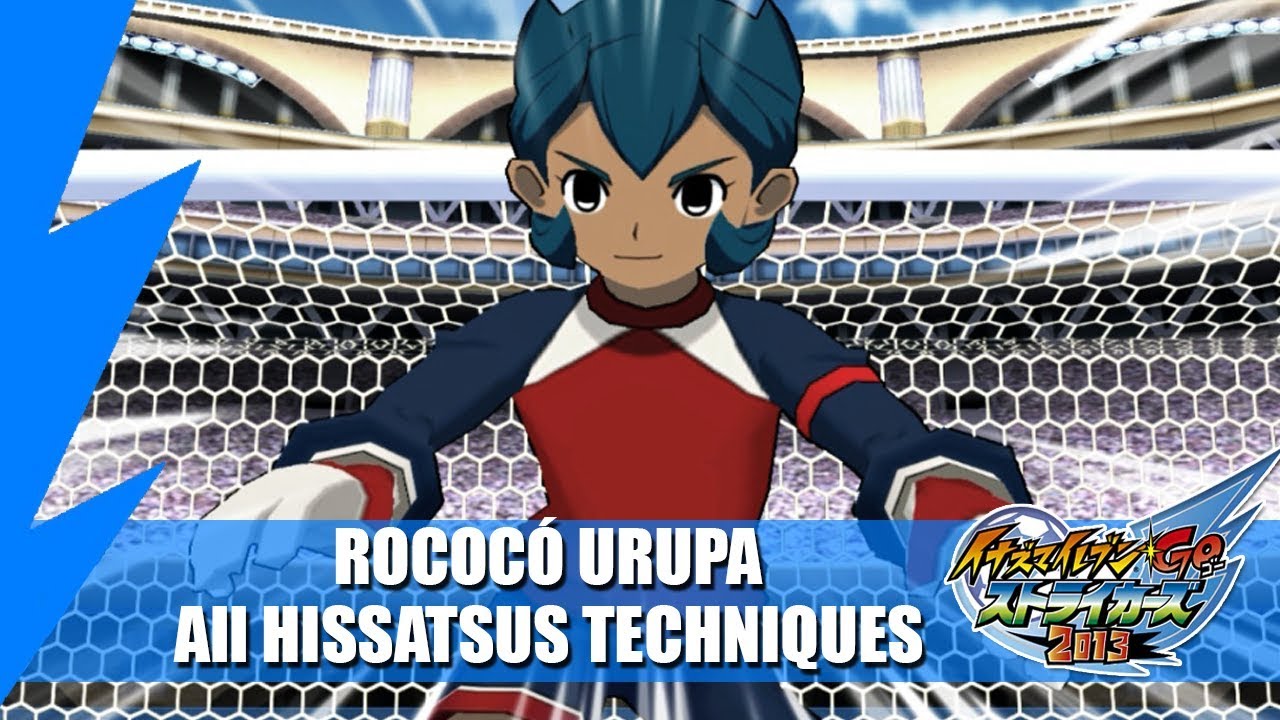 Rococ&oacute; Urupa - All Hissatsus Techniques | Inazuma eleven GO Strikers 2013