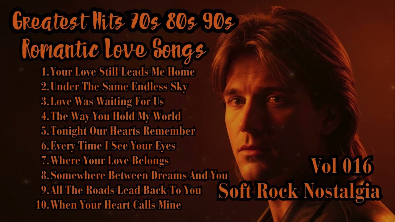 Greatest Hits Romantic Love Songs 💖 Soft Rock Ballads 70s 80s 90s - Playlist Vol.016