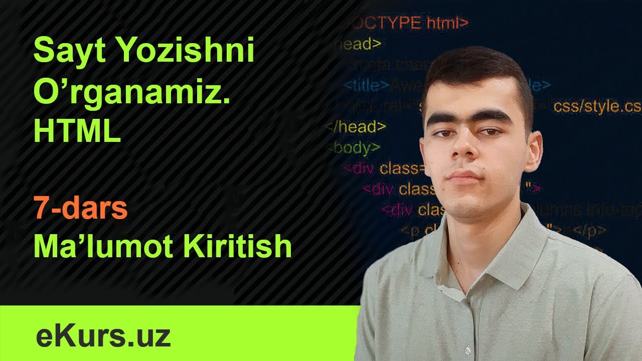 HTML, 7-dars, Saytga Ma'lumot kiritish. IT, WEB Dasturlash kursi 0 dan o'rganamiz veb dasturlash