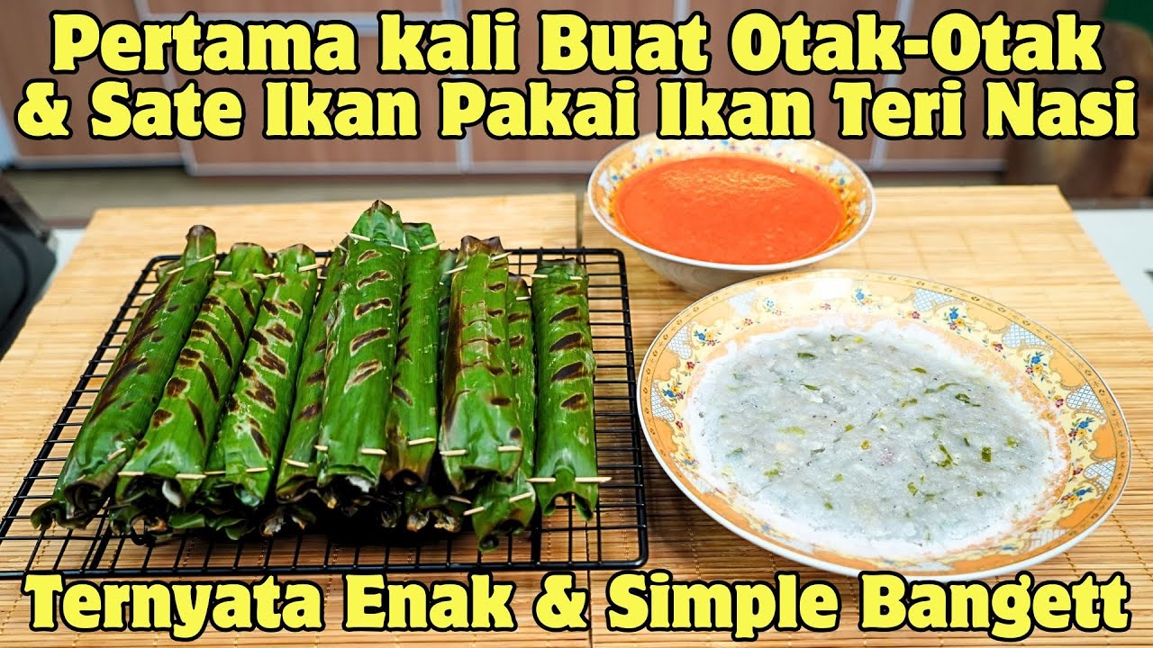 PERTAMA KALI BUAT OTAK - OTA & SATE IKAN PAKAI IKAN TERI NASI TERNYATA ENAK & SIMPLE BANGET