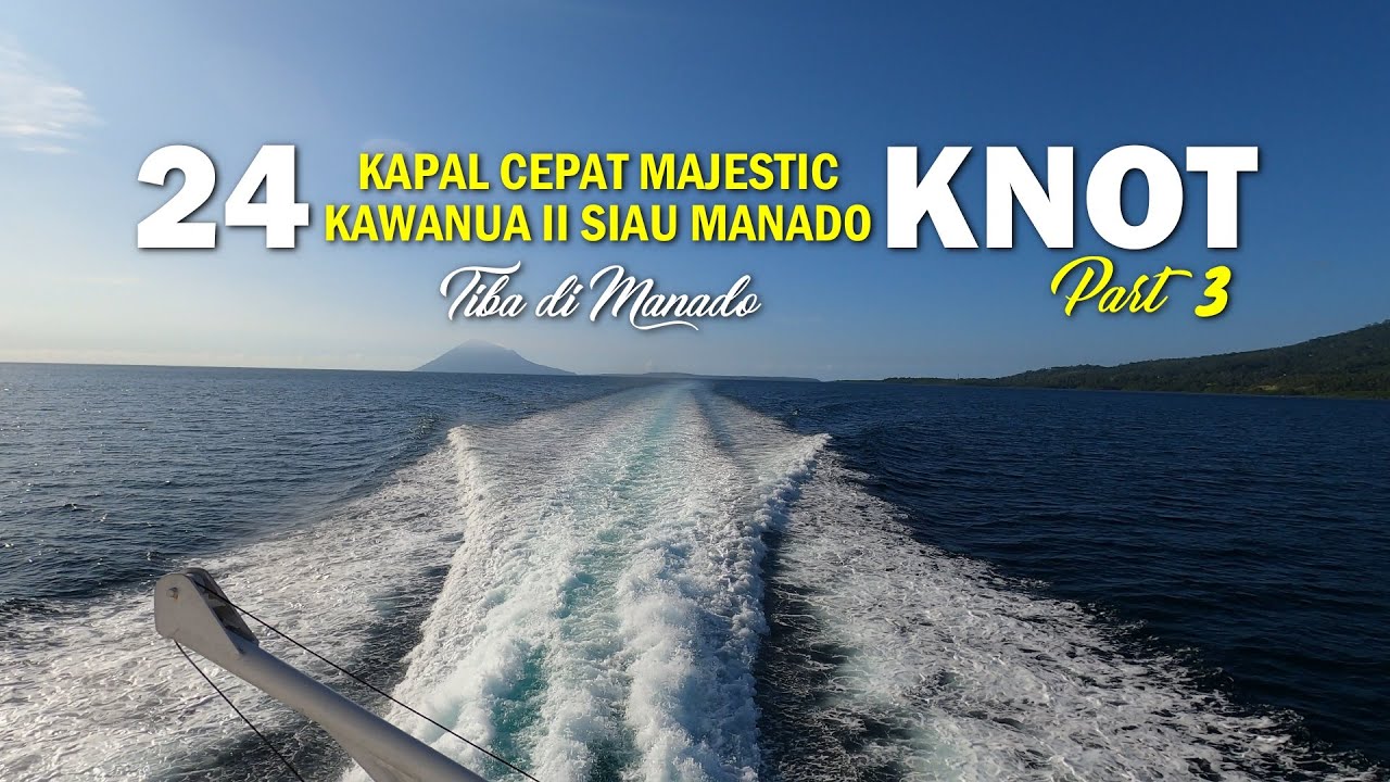 24 Knot Inilah Kapal Tercepat Jalur Manado Sitaro Sangihe Part III Tiba di Manado (end)