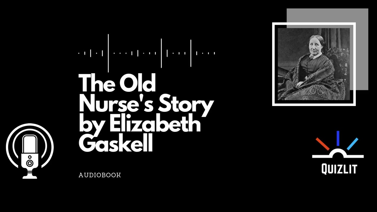 The Old Nurse's Story by Elizabeth Gaskell - Short Story - Full  Audiobook