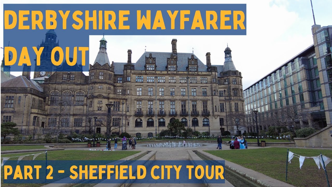 Derbyshire Wayfarer Day Out - Part 2 - Sheffield City Tour / Guide