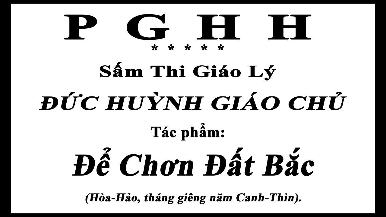 PGHH -  Để Chơn Đất Bắc - SẤM THI ĐỨC HUỲNH GIÁO CHỦ - Lê Văn Út bản chữ