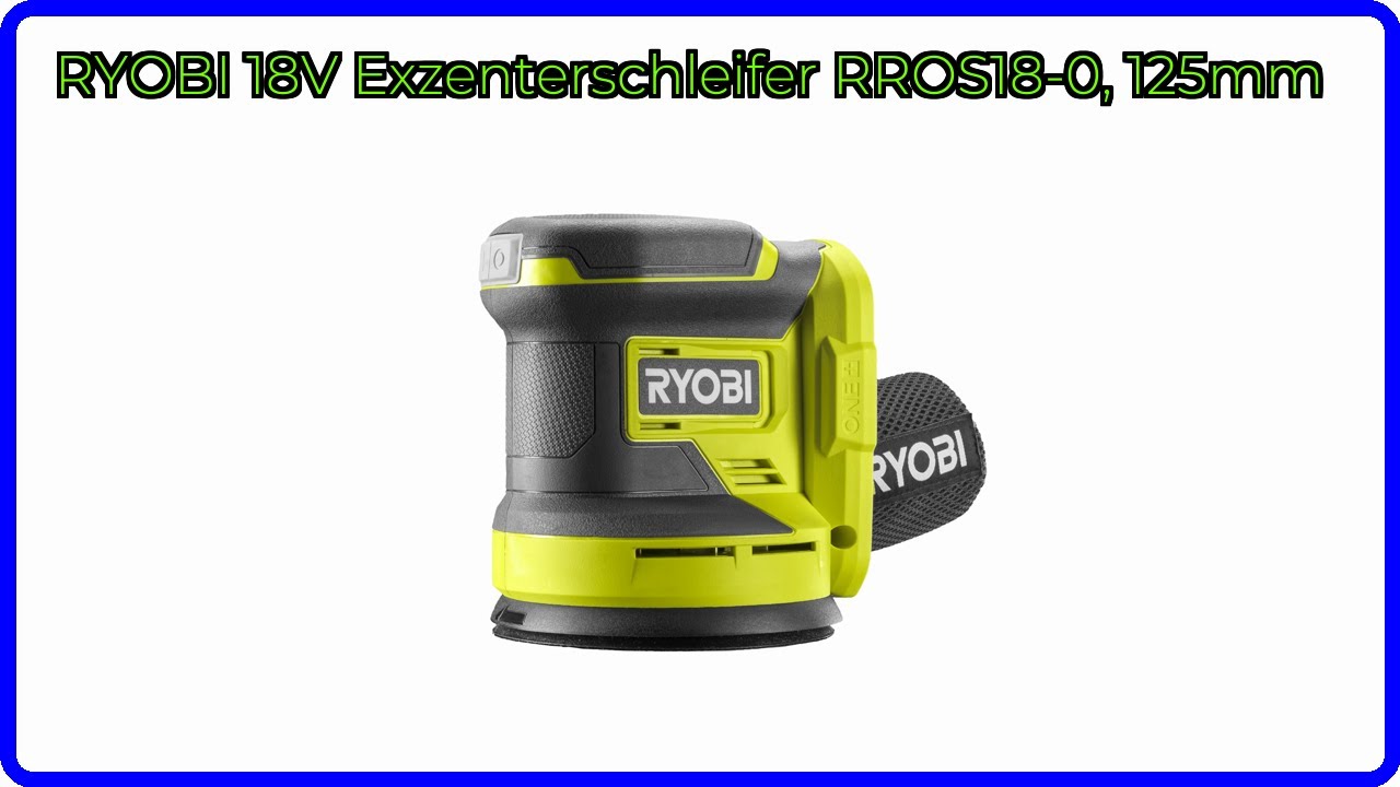 BEWERTUNG (2025): RYOBI 18V Exzenterschleifer RROS18-0, 125mm. WESENTLICHE Einzelheiten