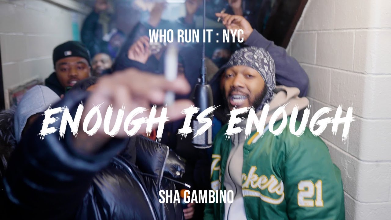 Sha Gambino - Enough Is Enough ( WhoRunItNYC Performance )