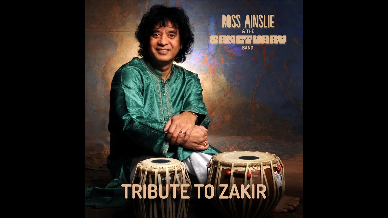 ROSS AINSLIE + THE SANCTUARY BAND - TRIBUTE TO ZAKIR (OFFICIAL VIDEO)