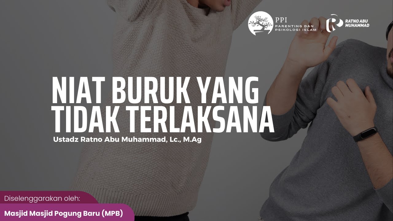Niat Buruk yang tidak Terlaksana - Ustadz Ratno Abu Muhammad, Lc., M.Ag.