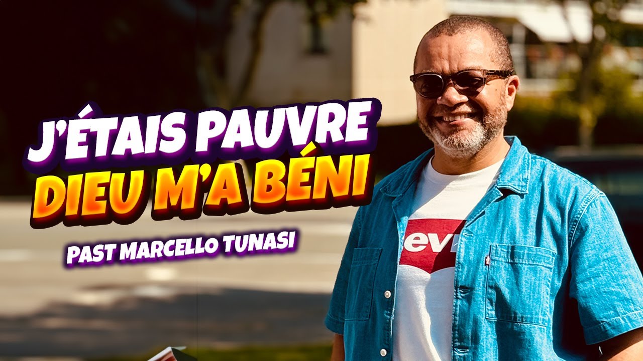 J'ETAIS PAUVRE, DIEU M'A BENI - PASTEUR MARCELLO