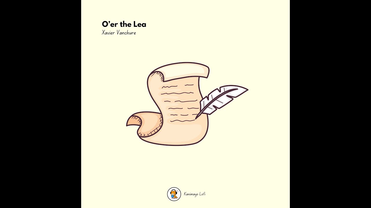 Xavier Vanchure - O'er The Lea (Organic/Sleepy Lofi)