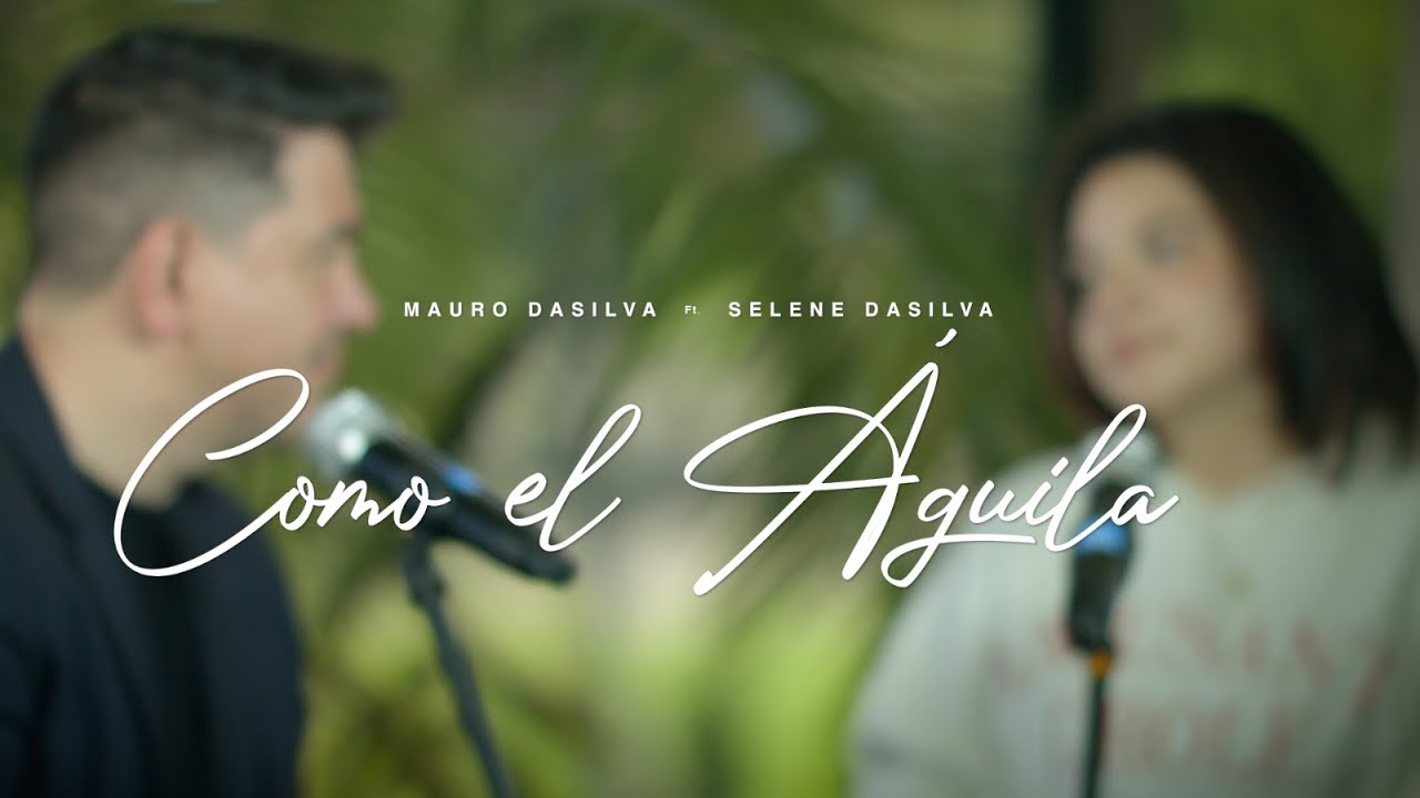 COMO EL ÁGUILA / Mauro DaSilva feat Selene DaSilva ( video Oficial )