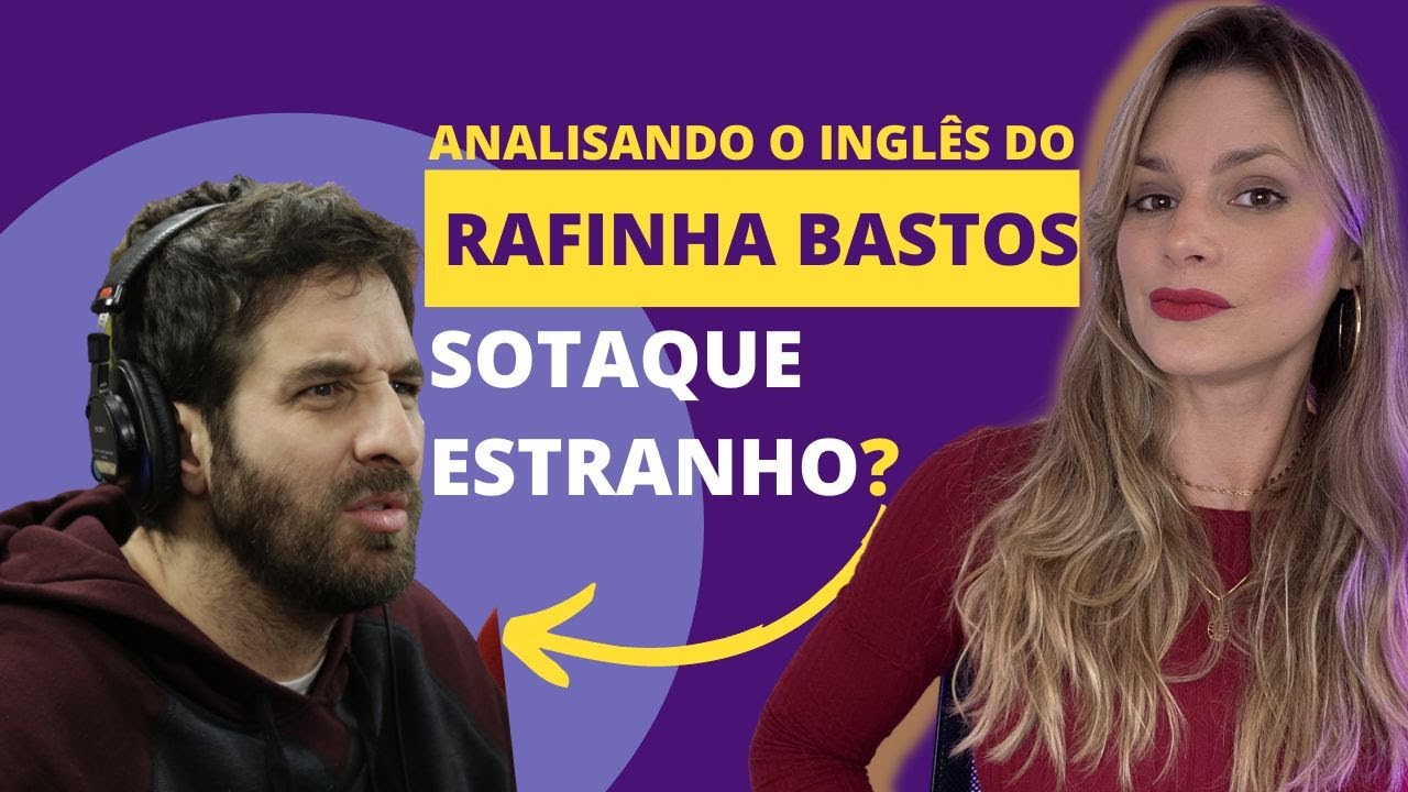 ANALISE DO INGLES DO RAFINHA BASTOS - SOTAQUE NA HORA DE FALAR INGLÊS #falaringles