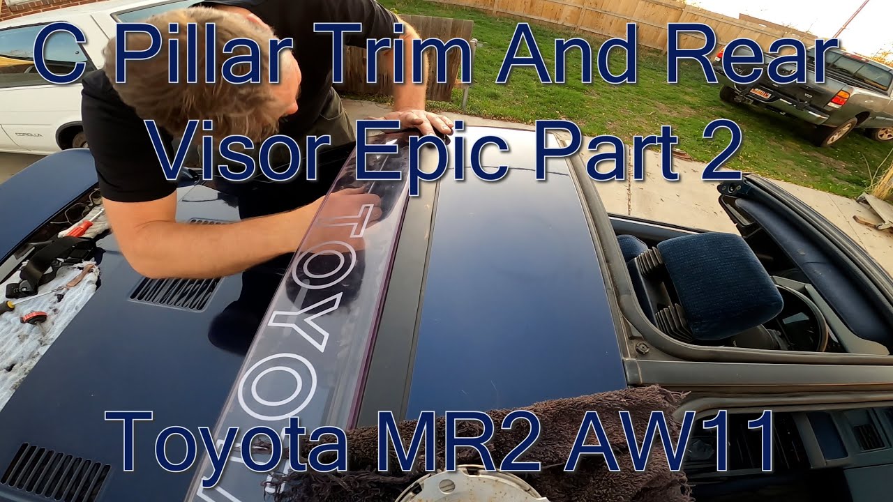 AW11 Tips And Tricks: C Pillar Trim And Rear Visor Epic, Part 2
