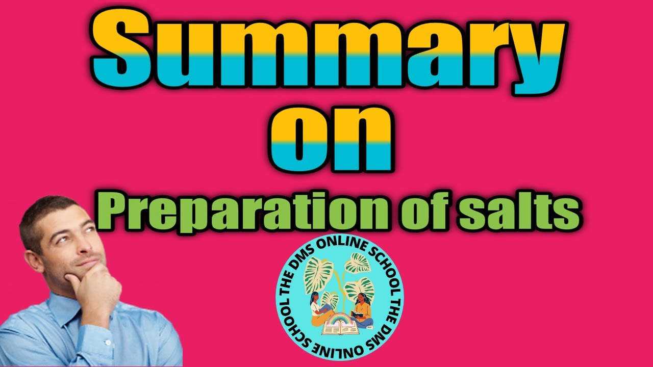 Summary lesson on Preparation of Salts.