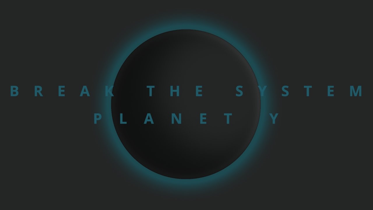 Break The System - Planet Y