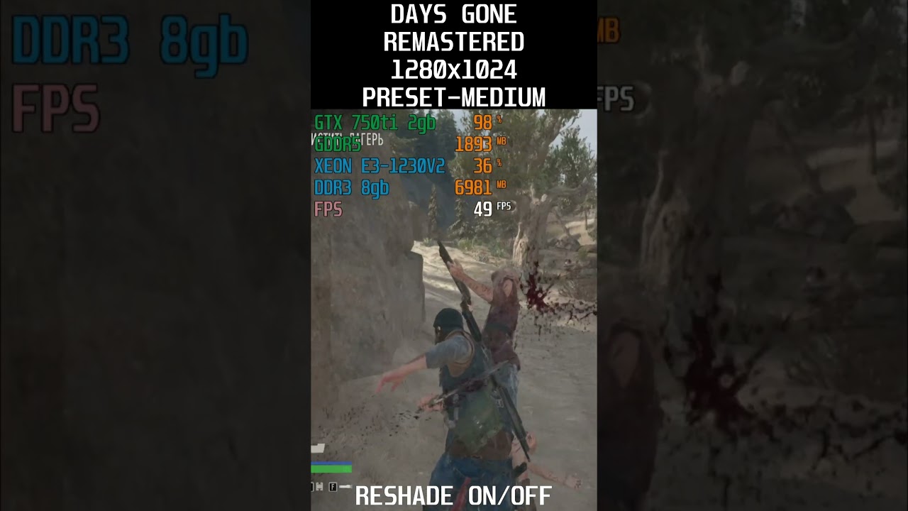 DAYS GONE REMASTERED,RESHADE,XEON E3-1230v2/GTX 750ti/DDR3 8gb