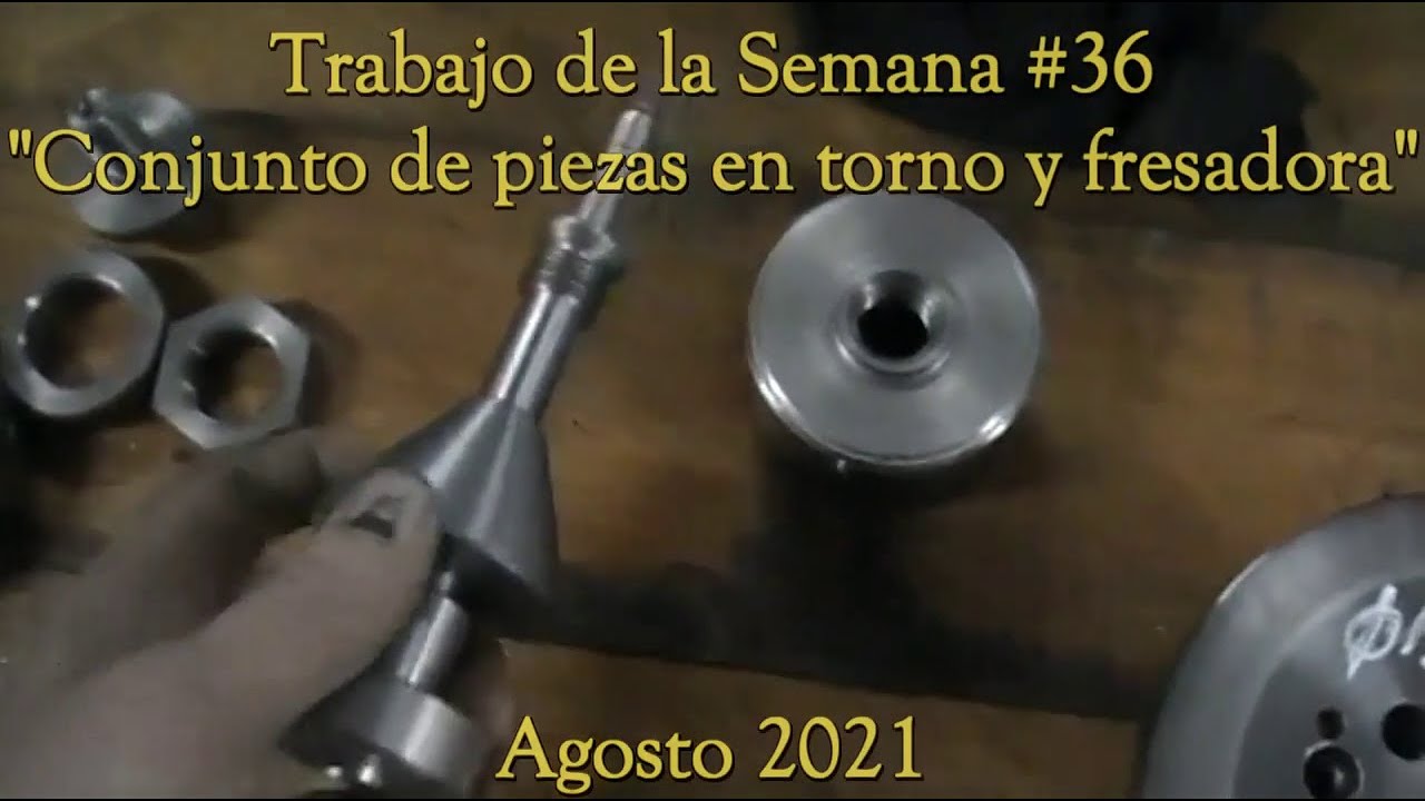 Trabajo De La Semana #36 - Conjunto de piezas en torno y fresadora