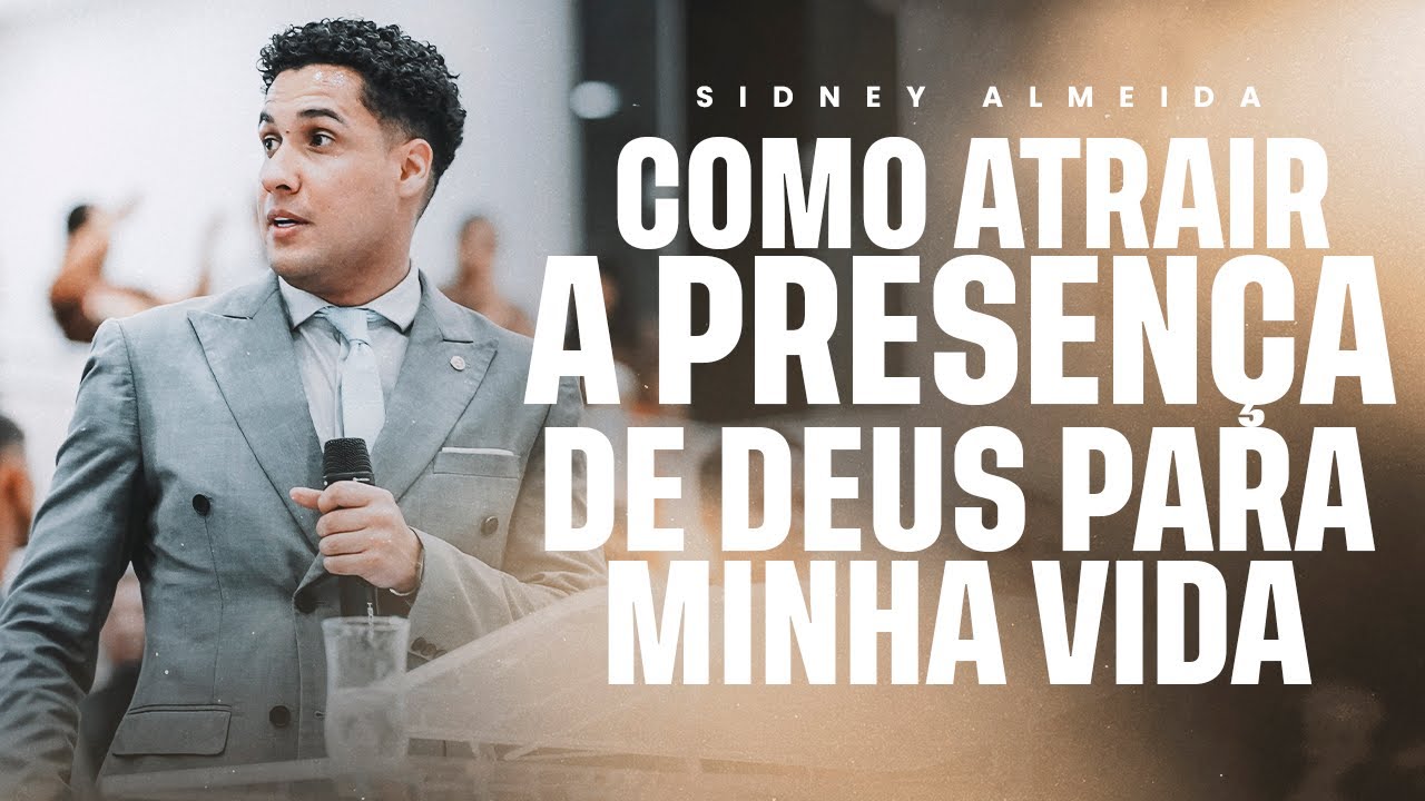Como carregar a presença de Deus na terra | Sidney Almeida 