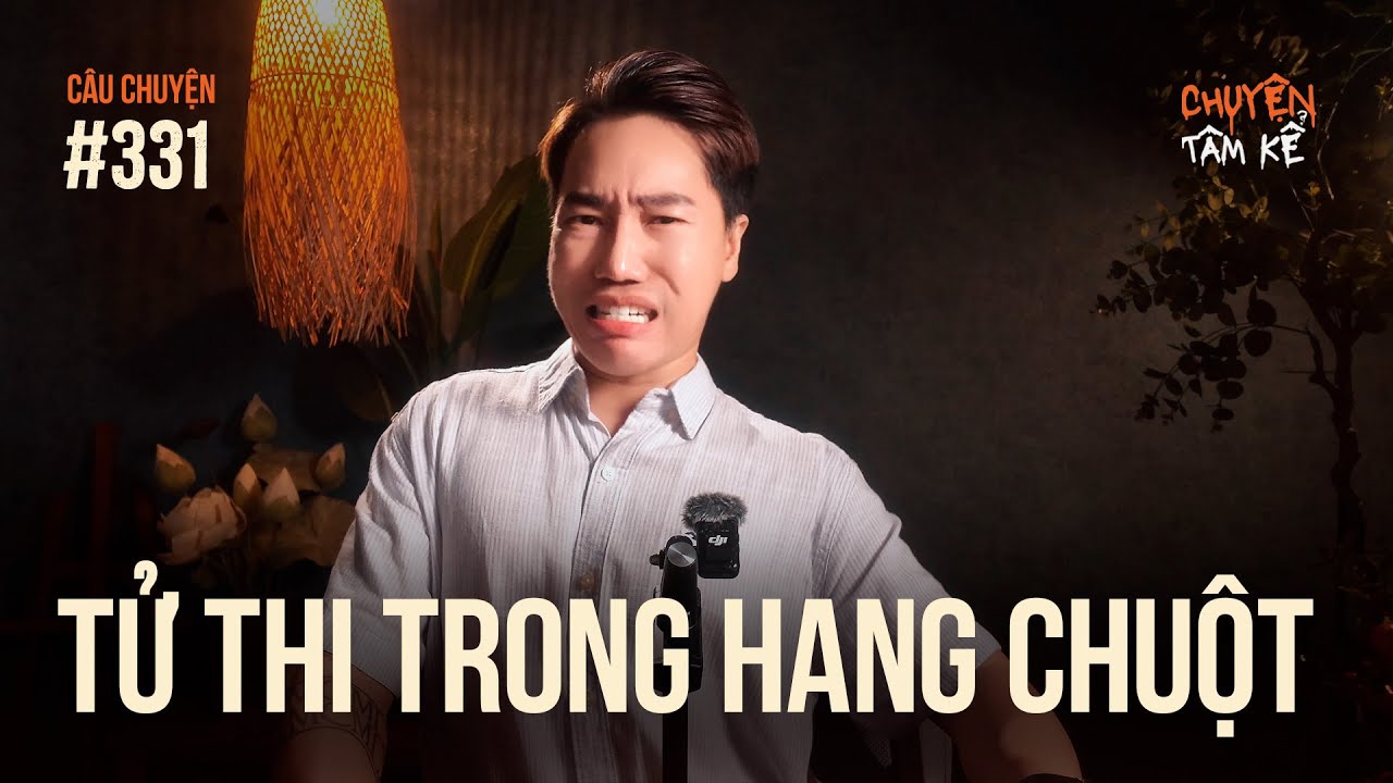 TỬ THI TRONG HANG CHUỘT - Chuyện Tâm Linh Tâm Kể