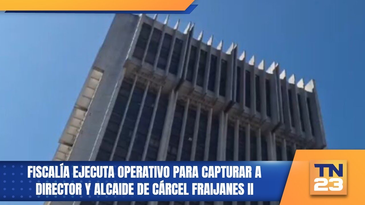 Fiscalía ejecuta operativo para capturar a director y alcaide de cárcel Fraijanes II