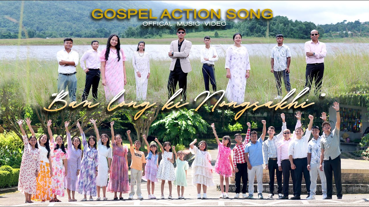 BAN LONG KI NONGSAKHI | OFFICIAL GOSPEL ACTION SONG | KI SAKHI PRAISE AND WORSHIP BAND