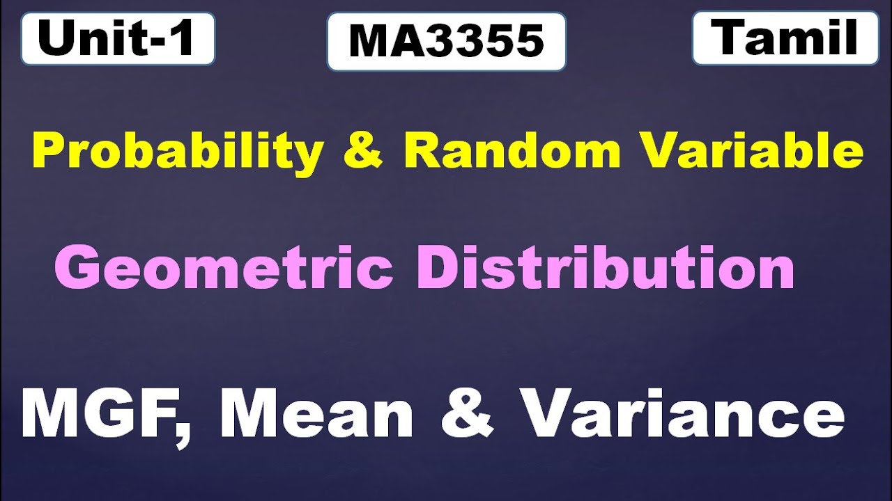 MA3355|MA3391|MA3303|Probability and Random Variables|MGF, Mean & Variance of Geometric Distribution